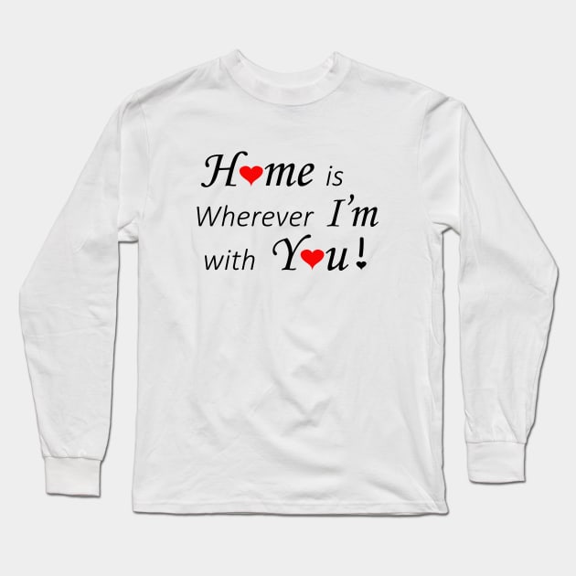 Home is wherever I'm with You Long Sleeve T-Shirt by LadySpiritWolf